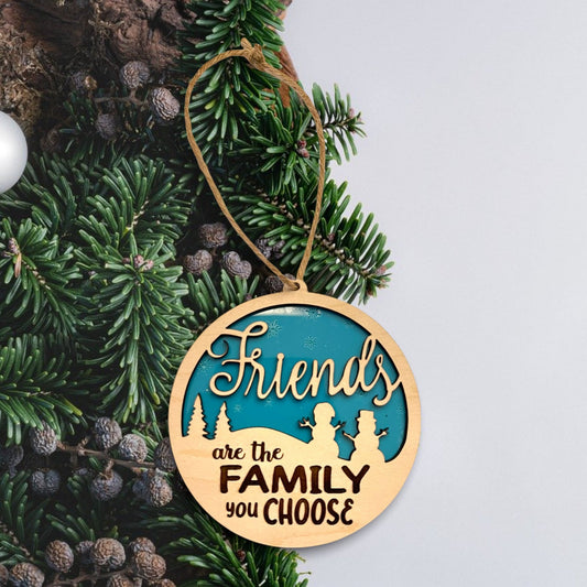 Laser Cut & Engraved Friends are the Family we choose Christmas Ornament/Dual Layer Wood and Acrylic Custom Color Options.